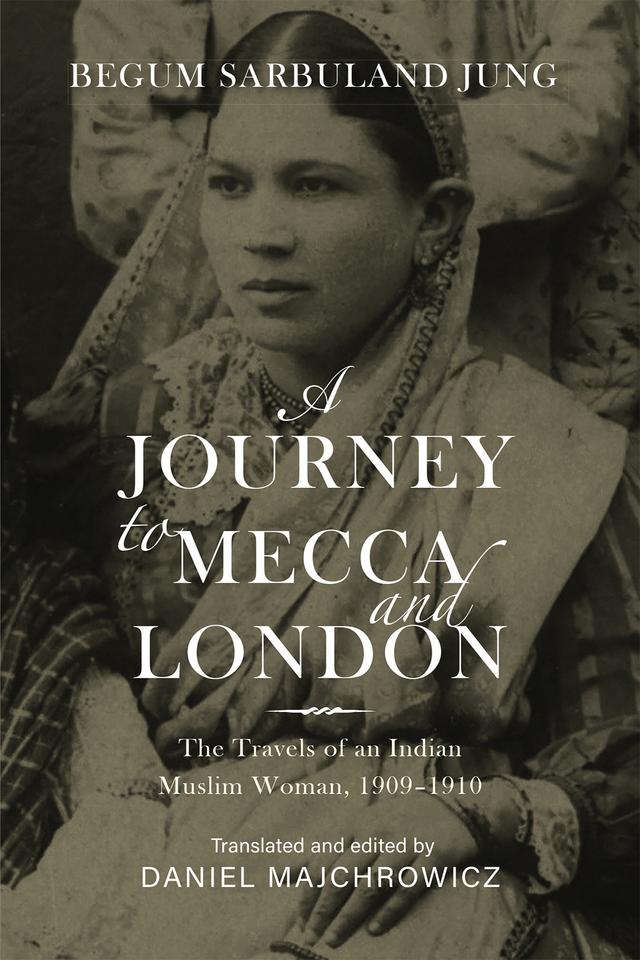 A Journey to Mecca and London by Begum Sarbuland Jung, Daniel Majchrowicz