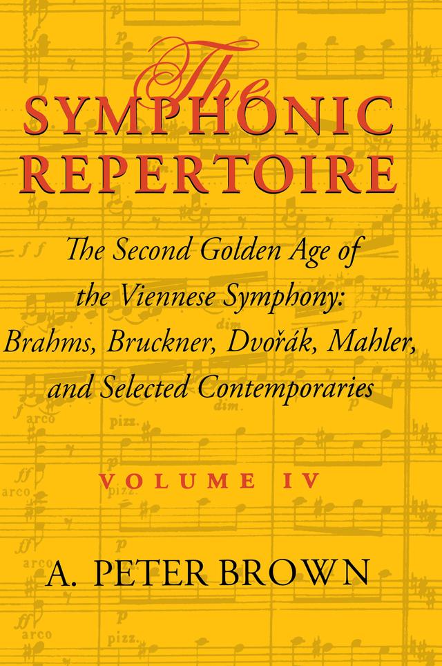 The Symphonic Repertoire, Volume IV by A. Peter Brown