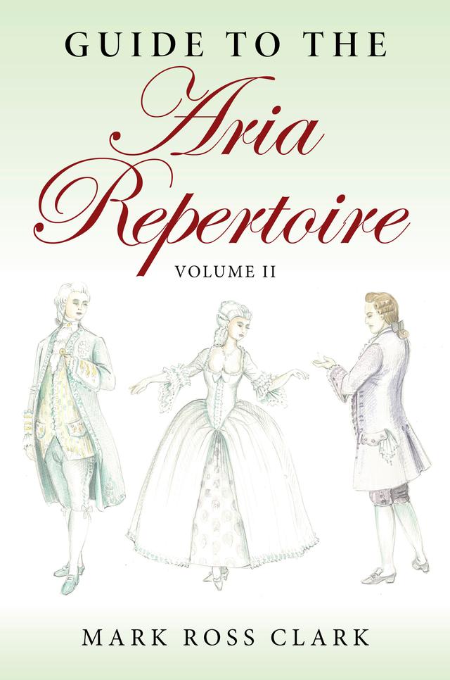 Guide to the Aria Repertoire, Volume II by Mark Ross Clark