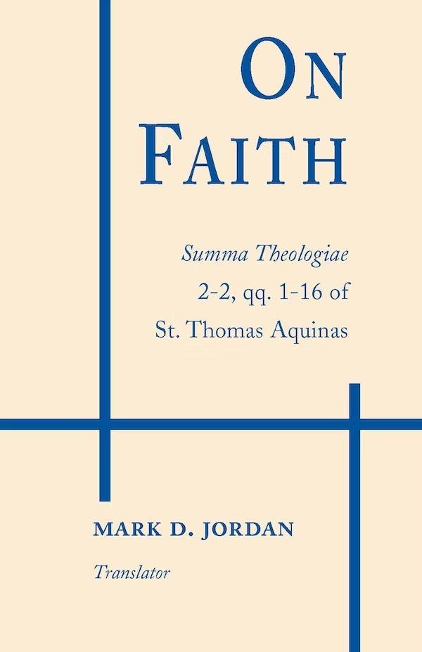 On Faith by Mark D. Jordan, St. Thomas Aquinas