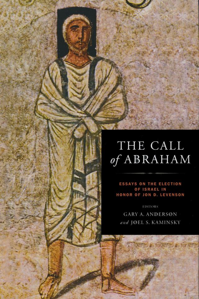 The Call of Abraham by Gary A. Anderson, Joel Kaminsky