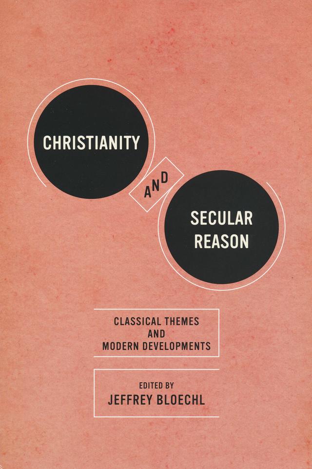 Christianity and Secular Reason by Jeffrey Bloechl