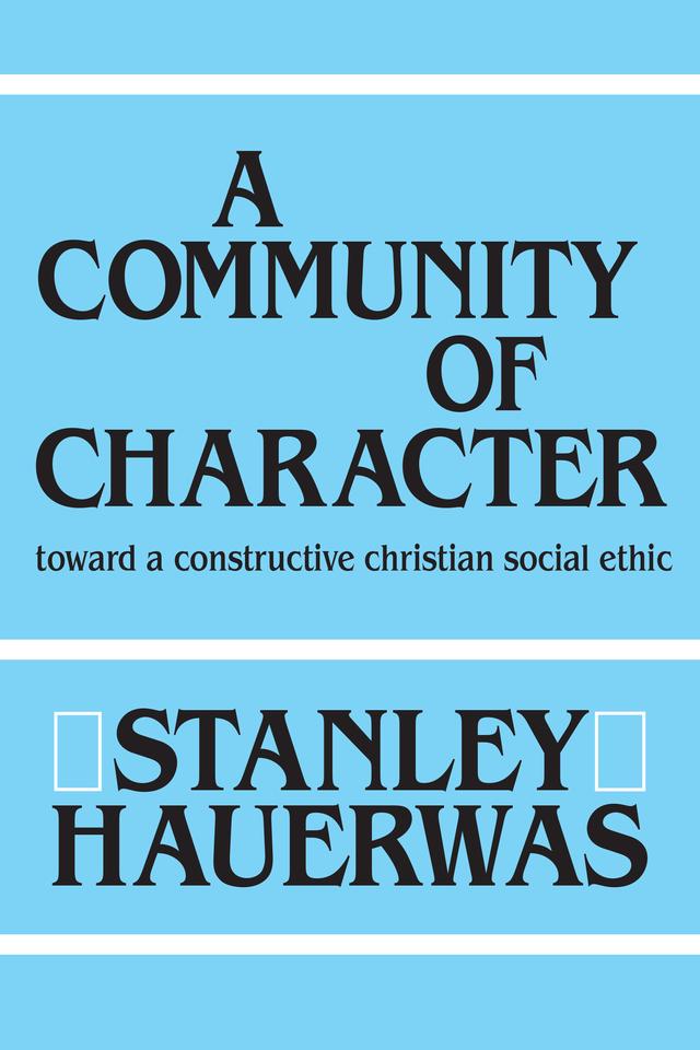 A Community of Character by Stanley Hauerwas