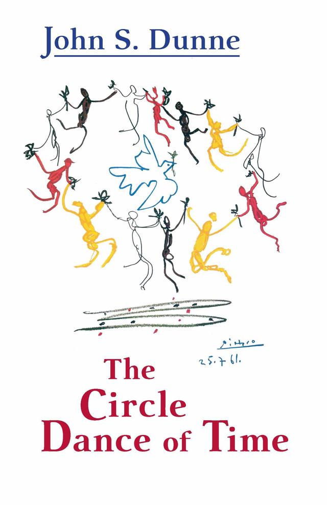 Circle Dance of Time, The by John S. Dunne