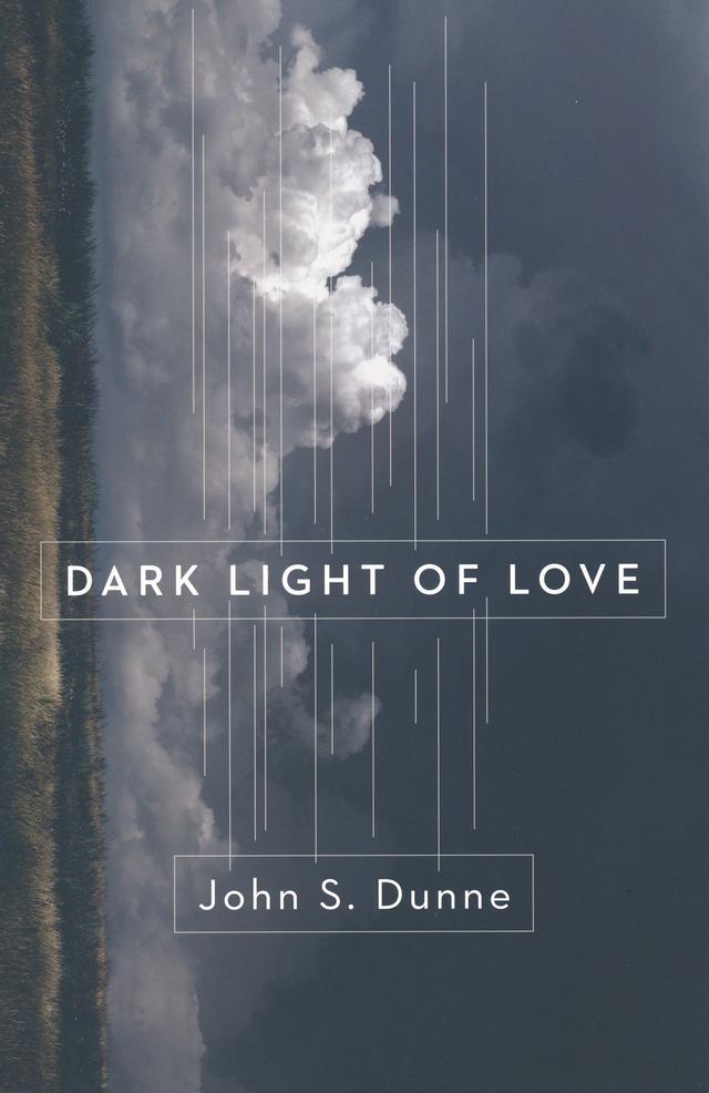 Dark Light of Love by John S. Dunne