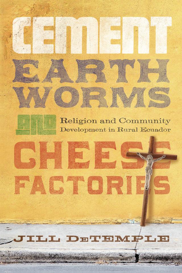 Cement, Earthworms, and Cheese Factories by Jill DeTemple