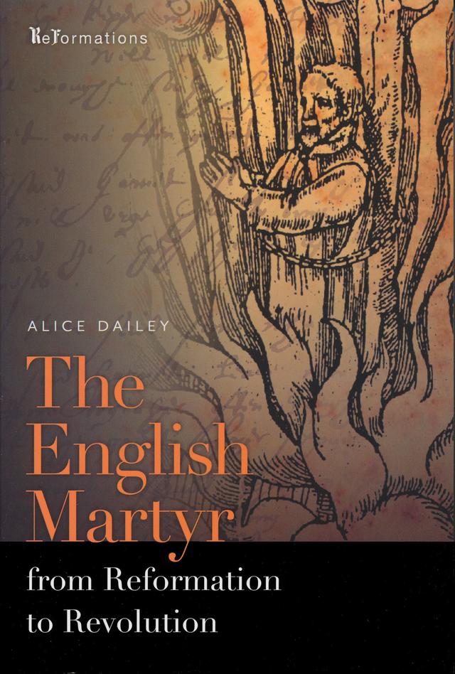 The English Martyr from Reformation to Revolution by Alice Dailey
