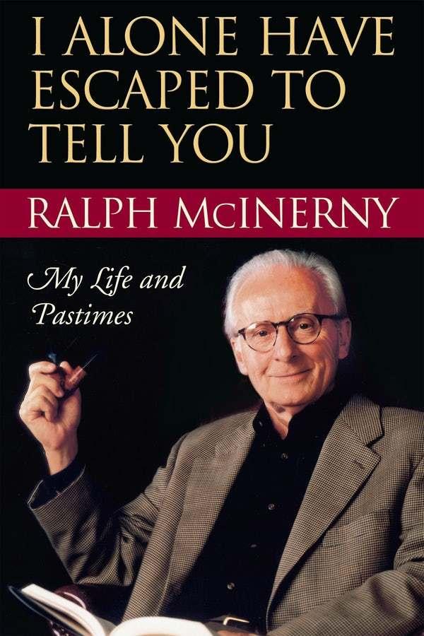 I Alone Have Escaped to Tell You by Ralph McInerny