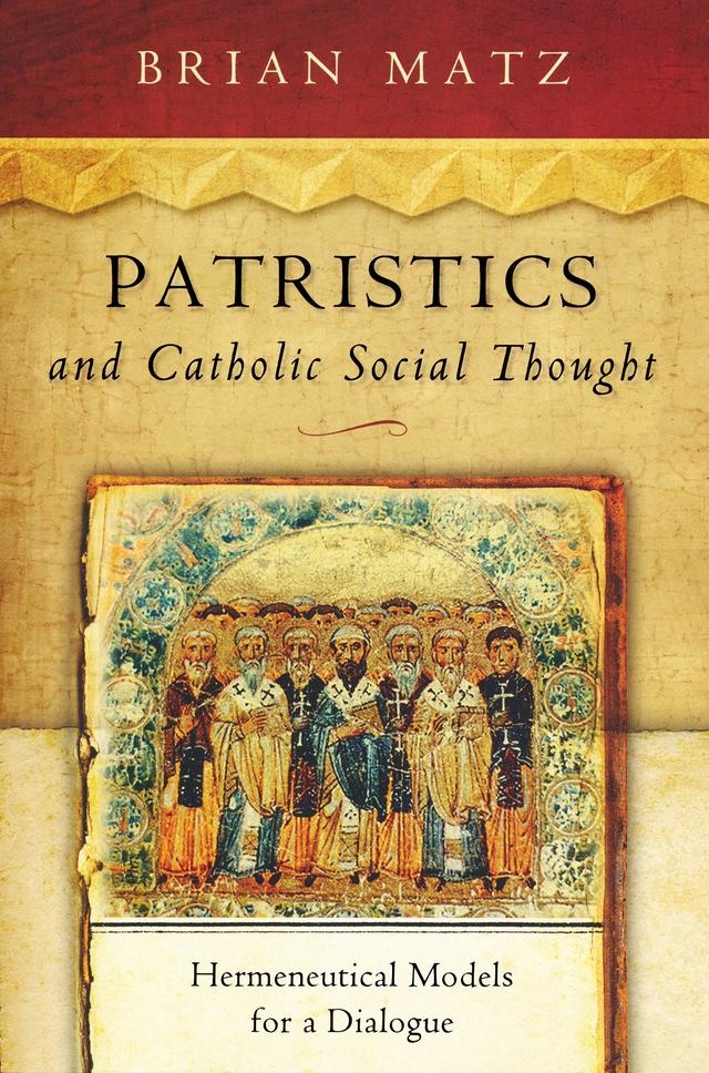Patristics and Catholic Social Thought by Brian Matz