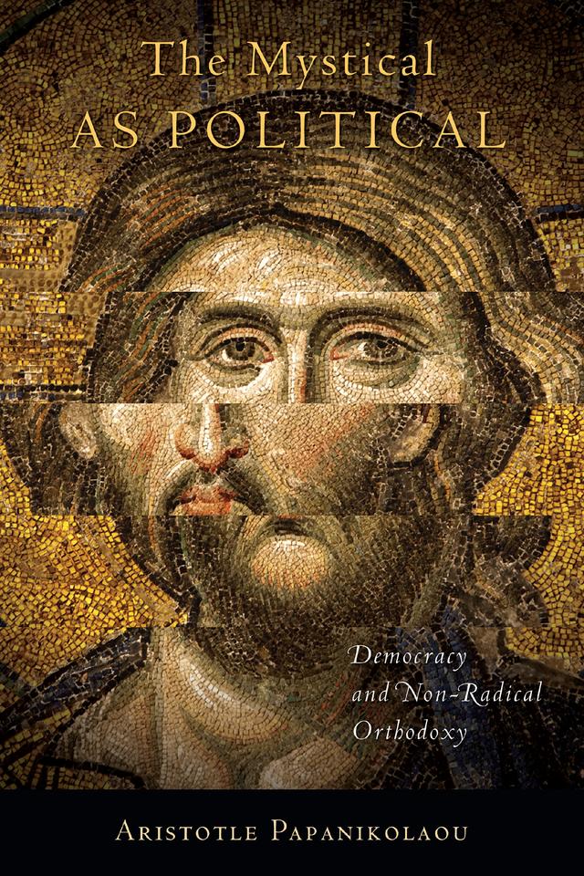 The Mystical as Political by Aristotle Papanikolaou