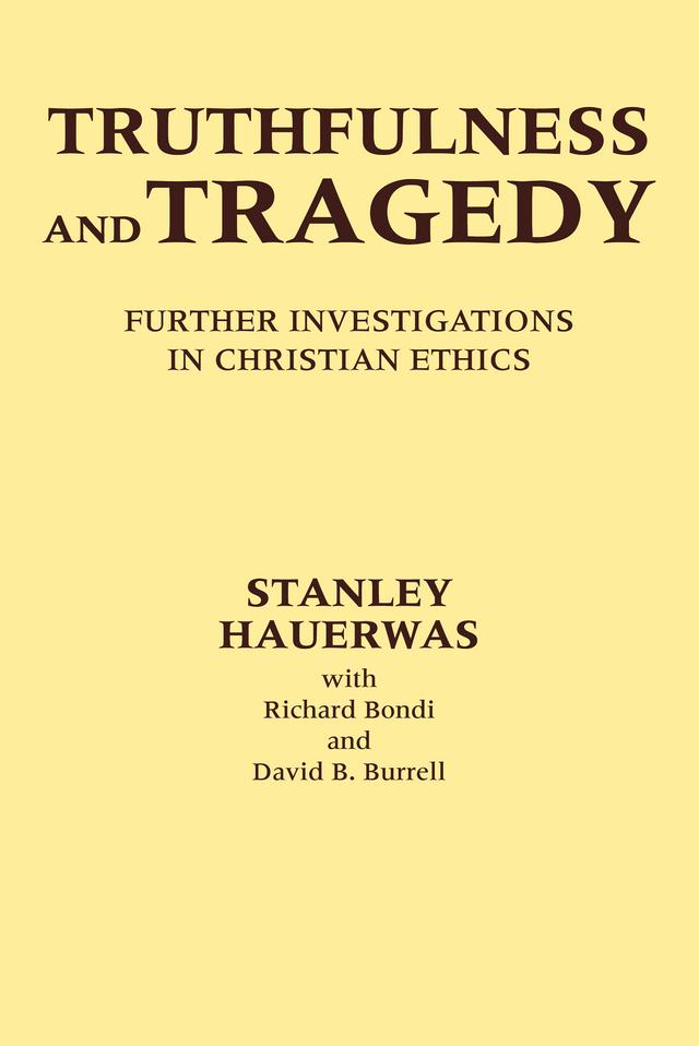Truthfulness and Tragedy by David B. Burrell C.S.C., Richard Bondi, Stanley Hauerwas