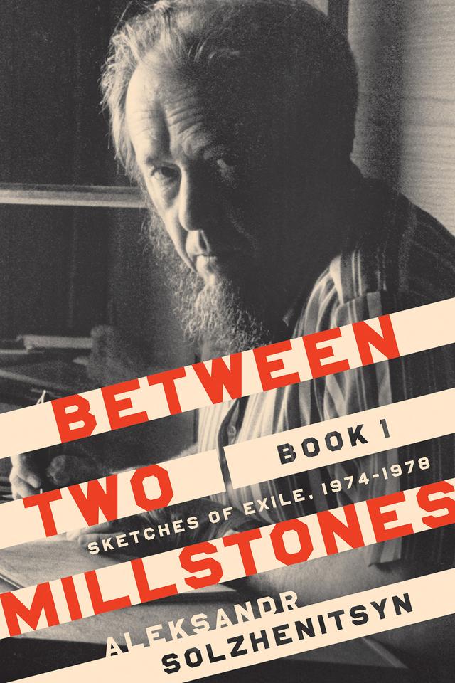 Between Two Millstones, Book 1 by Aleksandr Solzhenitsyn, Daniel J. Mahoney, Peter Constantine