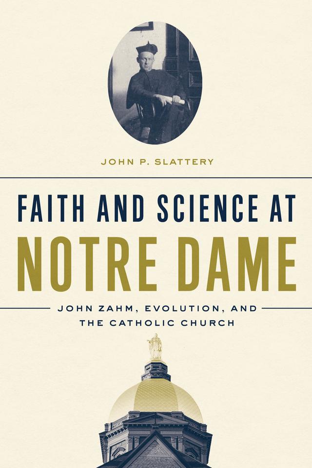 Faith and Science at Notre Dame by John P. Slattery