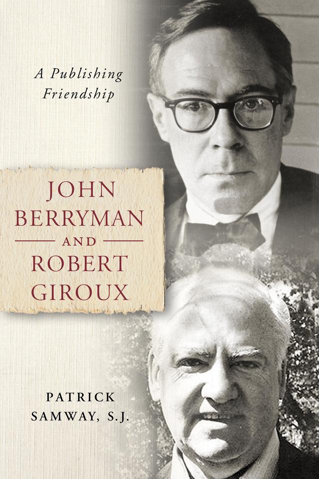 John Berryman and Robert Giroux by Patrick Samway S.J.