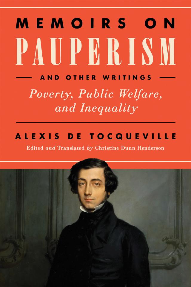 Memoirs on Pauperism and Other Writings by Alexis de Tocqueville, Christine Dunn Henderson