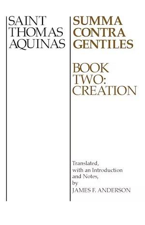 Summa Contra Gentiles by James F. Anderson, St. Thomas Aquinas