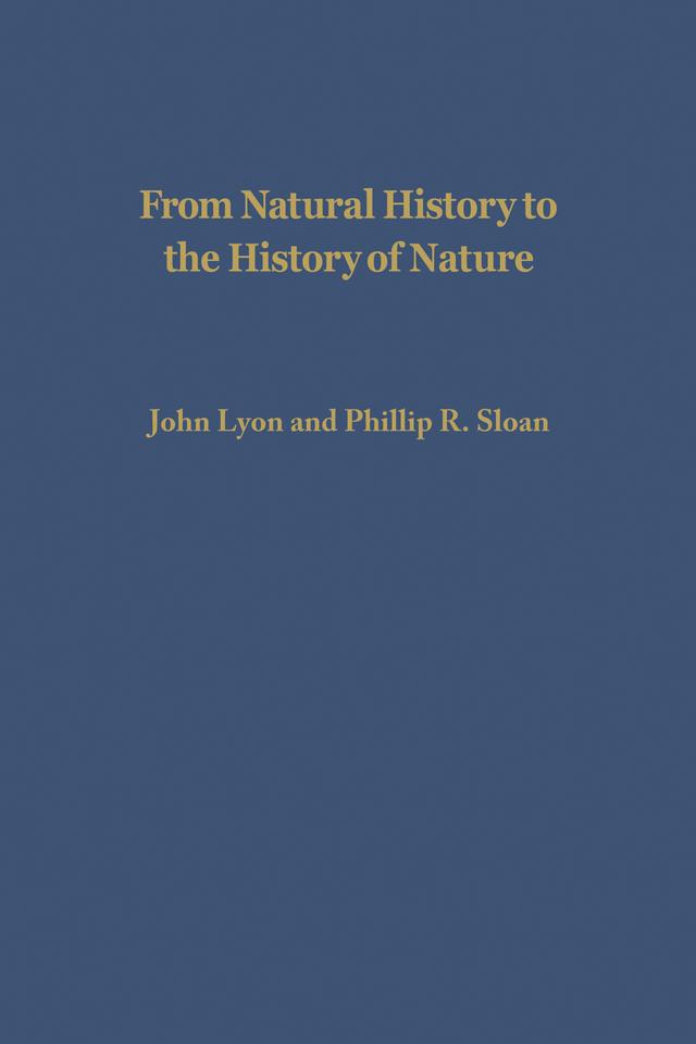 From Natural History to the History of Nature by John Lyon, Phillip R. Sloan