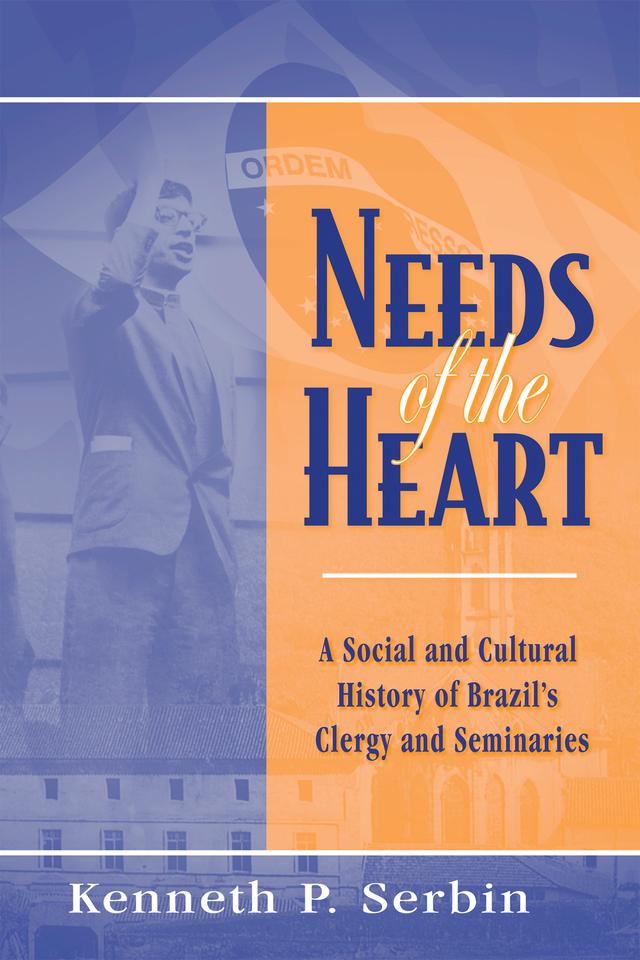 Needs of the Heart by Kenneth P. Serbin