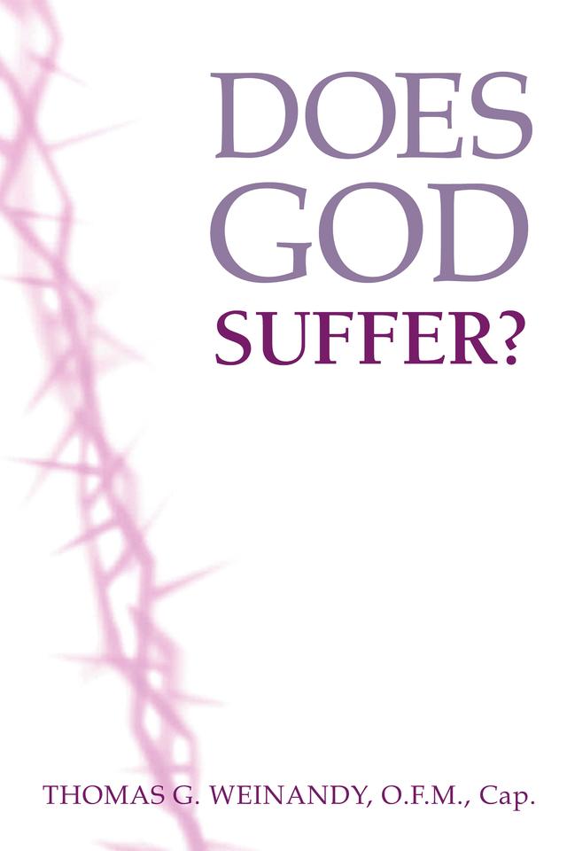 Does God Suffer? by Thomas Weinandy O.F.M.