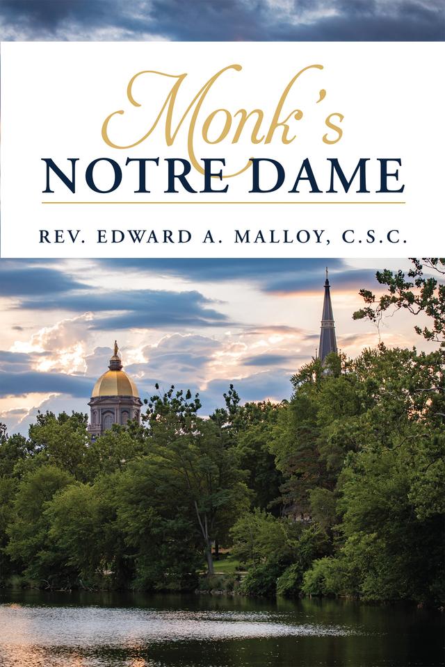 Monk's Notre Dame by Edward A. Malloy C.S.C.