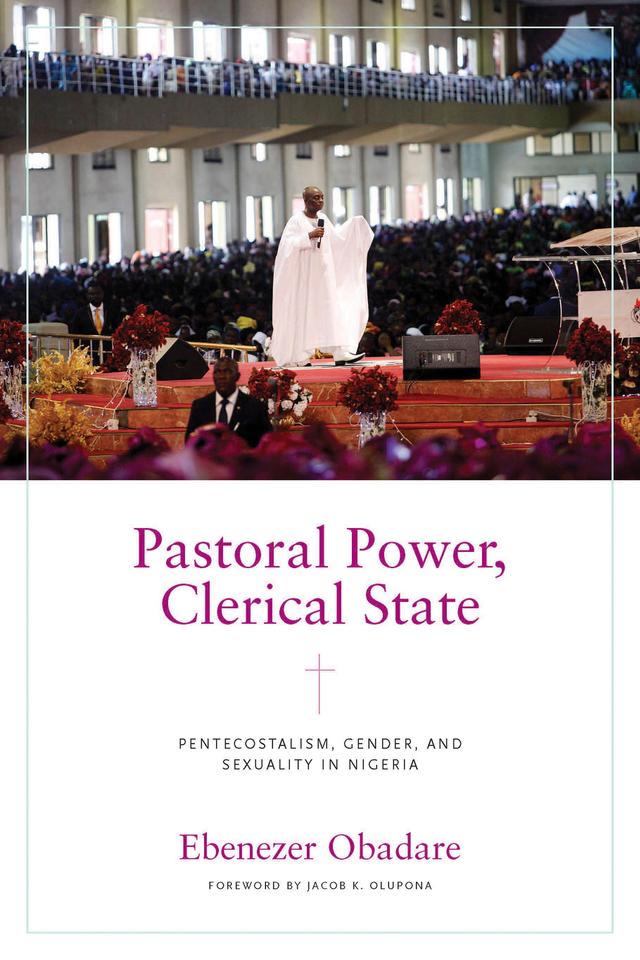 Pastoral Power, Clerical State by Ebenezer Obadare, Jacob K. Olupona