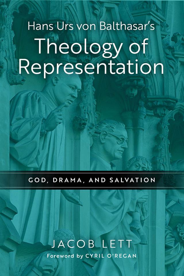 Hans Urs von Balthasar's Theology of Representation by Jacob Lett