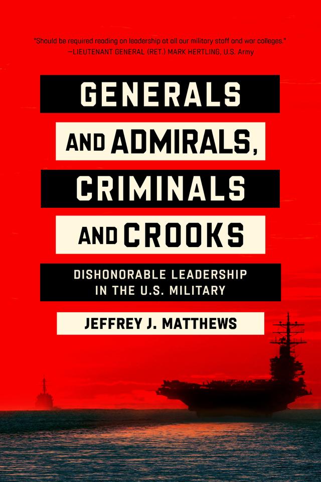 Generals and Admirals, Criminals and Crooks by Jeffrey J. Matthews