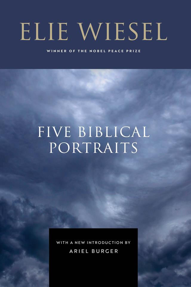 Five Biblical Portraits by Ariel Burger, Elie Wiesel