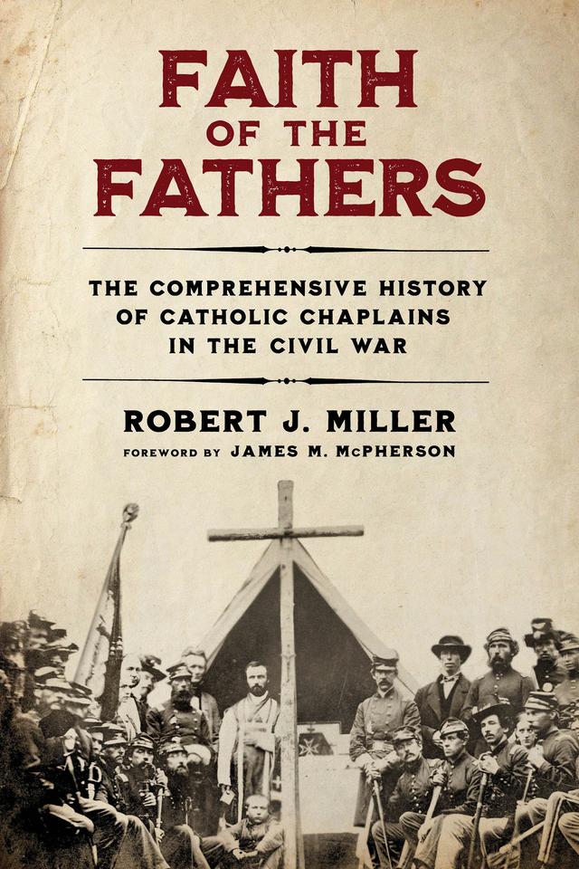 Faith of the Fathers by James M. McPherson, Robert J. Miller