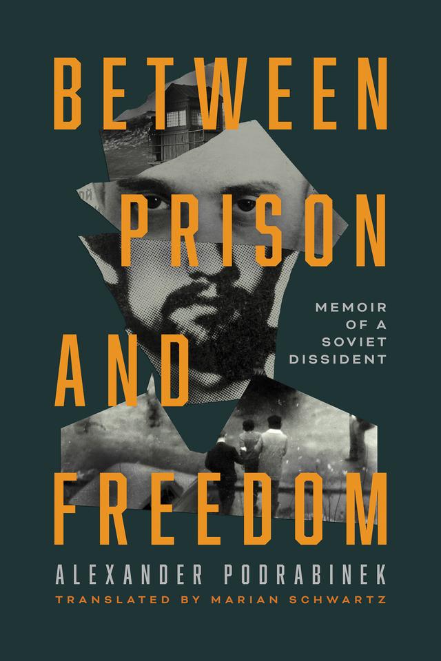 Between Prison and Freedom by Alexander Podrabinek, David Satter, Marian Schwartz