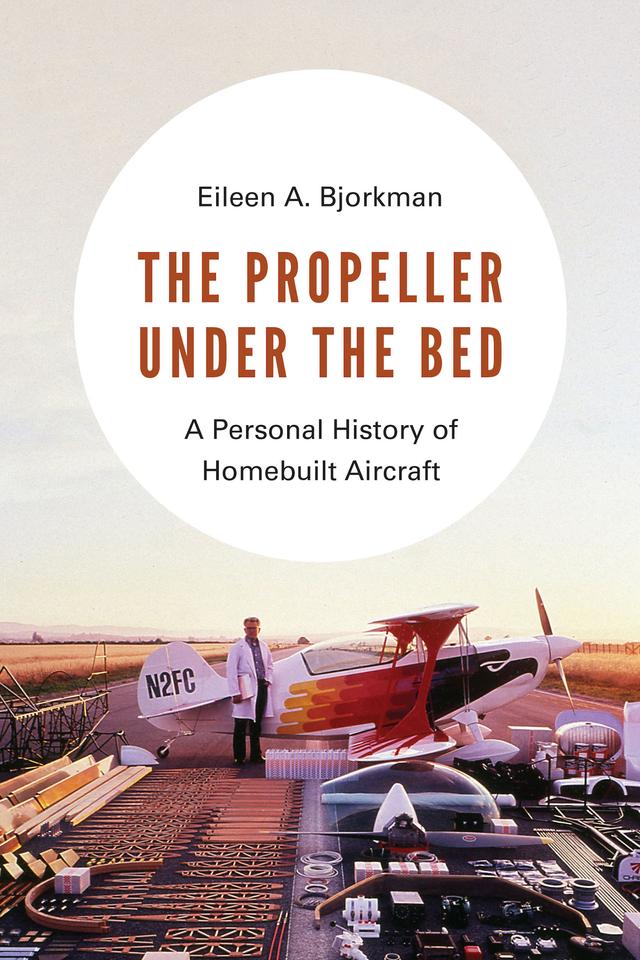 The Propeller under the Bed by Eileen A. Bjorkman