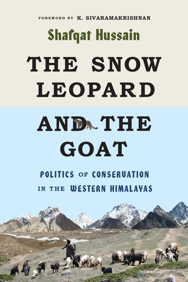 The Snow Leopard and the Goat by K. Sivaramakrishnan, Shafqat Hussain