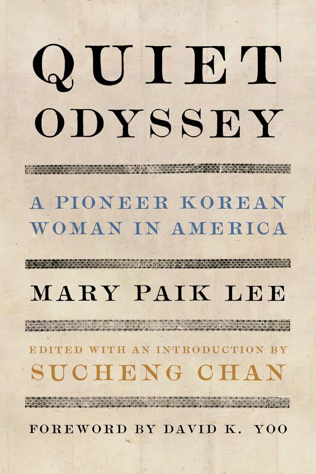 Quiet Odyssey by David K. Yoo, Mary Paik Lee, Sucheng Chan