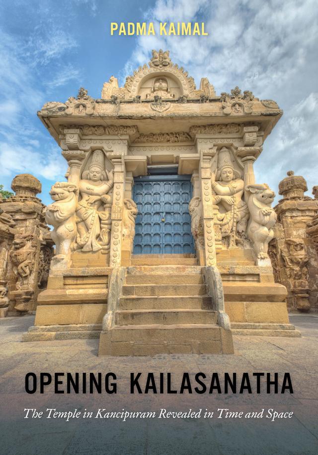 Opening Kailasanatha by Padma Kaimal