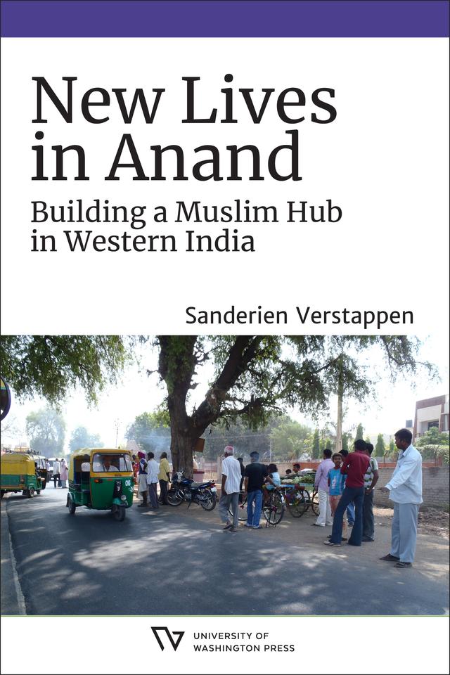 New Lives in Anand by Anand A. Yang, K. Sivaramakrishnan, Padma Kaimal, Sanderien Verstappen