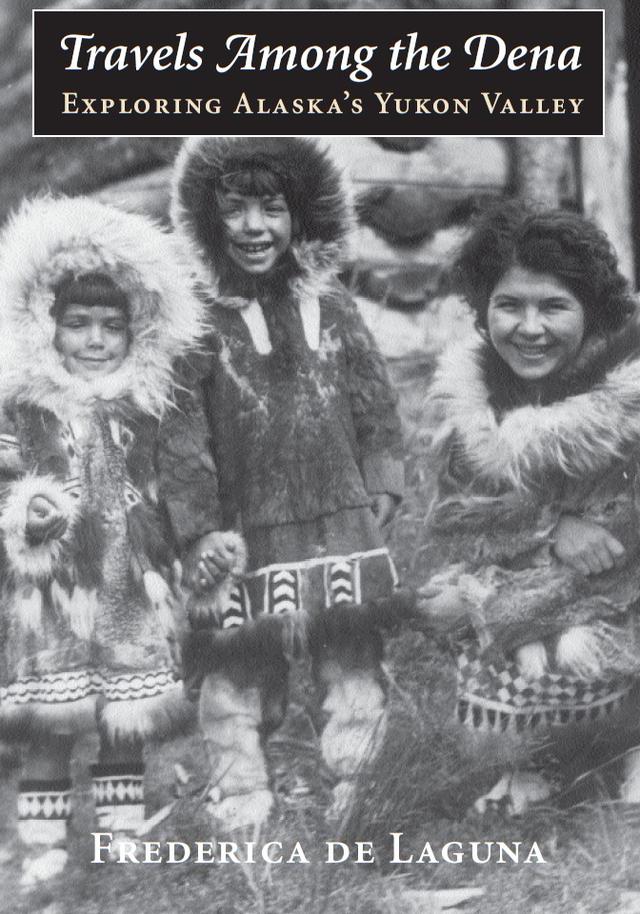 Travels Among the Dena by Frederica de Laguna