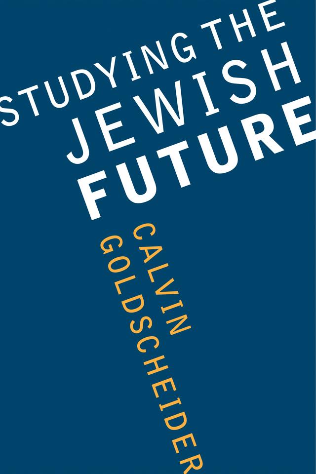 Studying the Jewish Future by Calvin Goldscheider