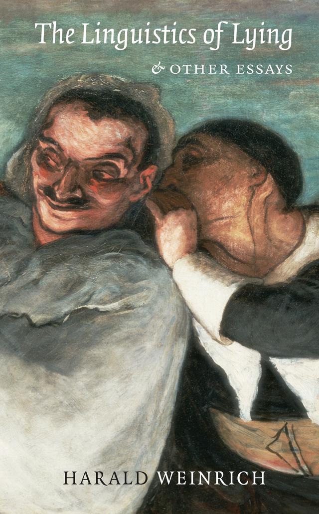 The Linguistics of Lying And Other Essays by Harald Weinrich