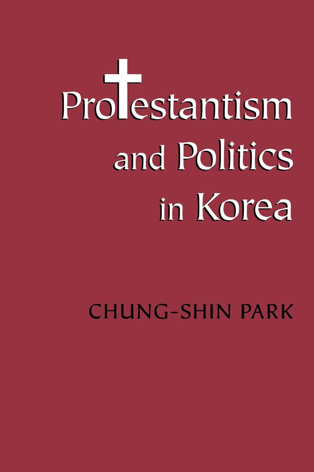 Protestantism and Politics in Korea by Chung-shin Park