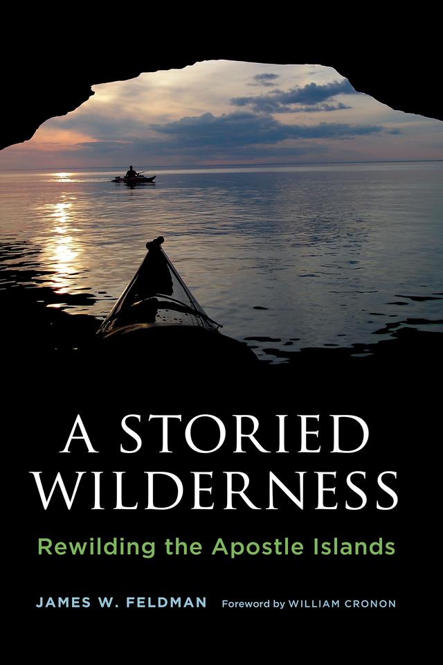 A Storied Wilderness by James W. Feldman, William Cronon