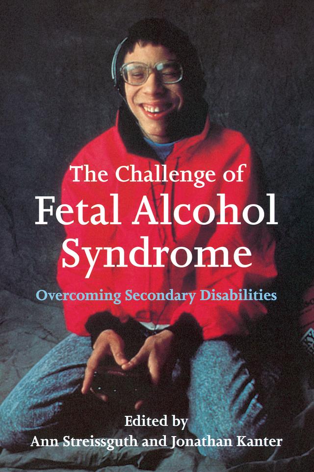 The Challenge of Fetal Alcohol Syndrome by Ann Streissguth, Jonathan Kanter, Michael Dorris, Mike Lowry