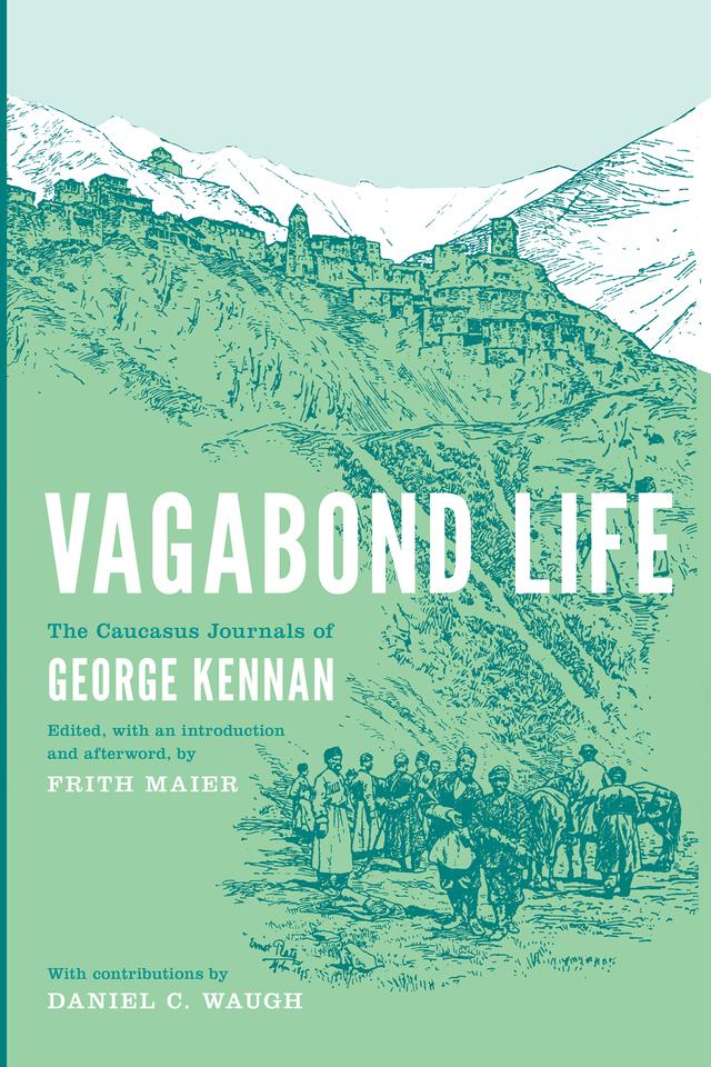 Vagabond Life by Frith Maier, George Kennan