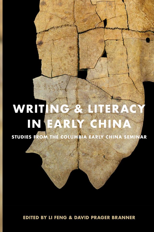 Writing and Literacy in Early China by David Prager Branner, Feng Li