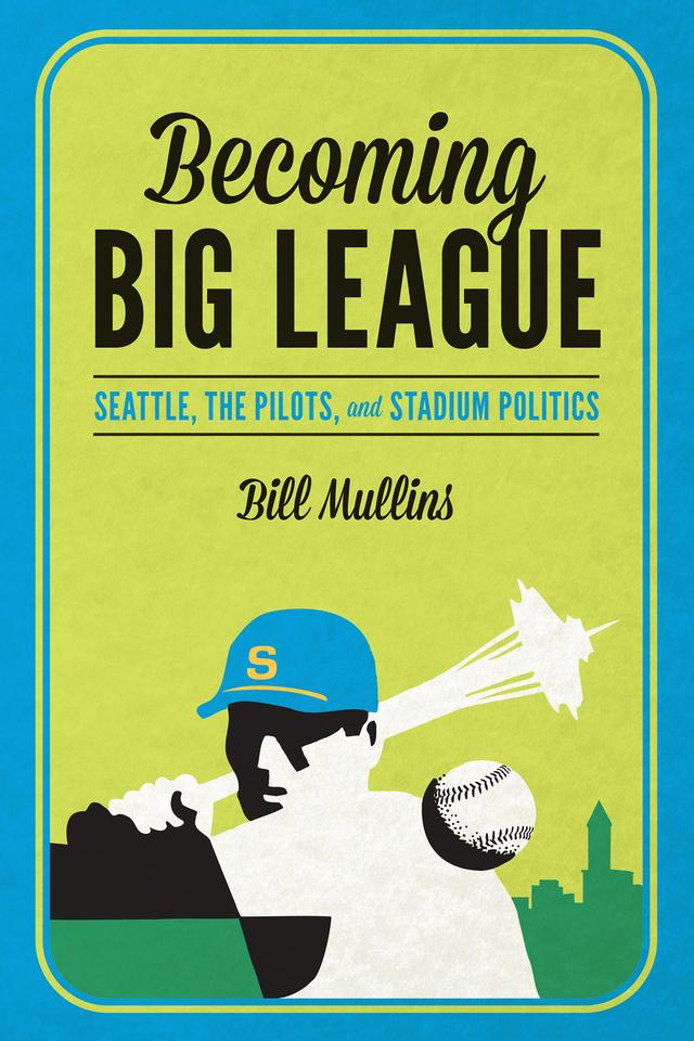 Becoming Big League by Bill (William) Mullins