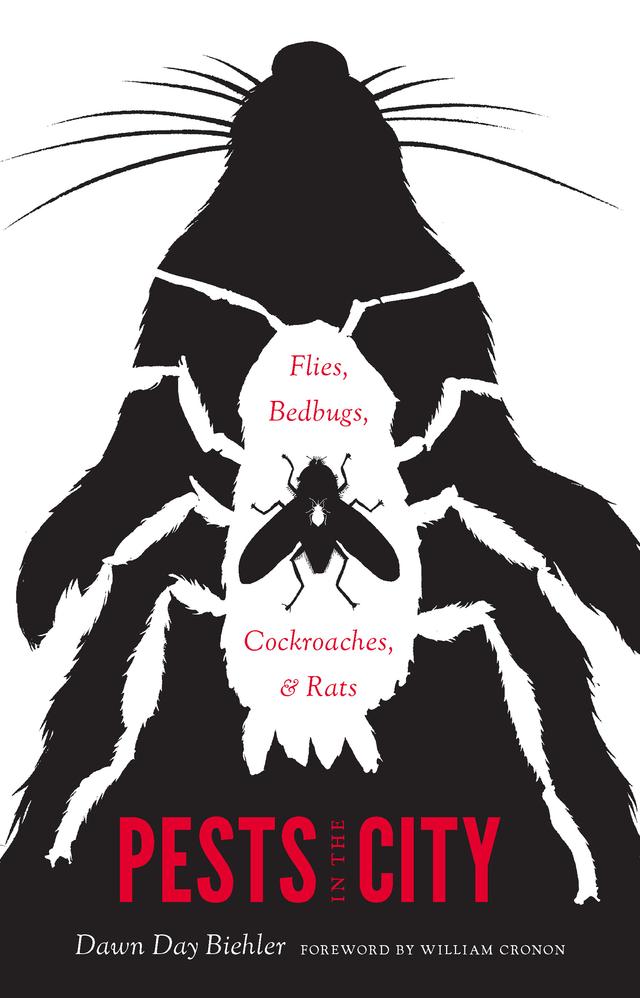 Pests in the City by Dawn Day Biehler, William Cronon
