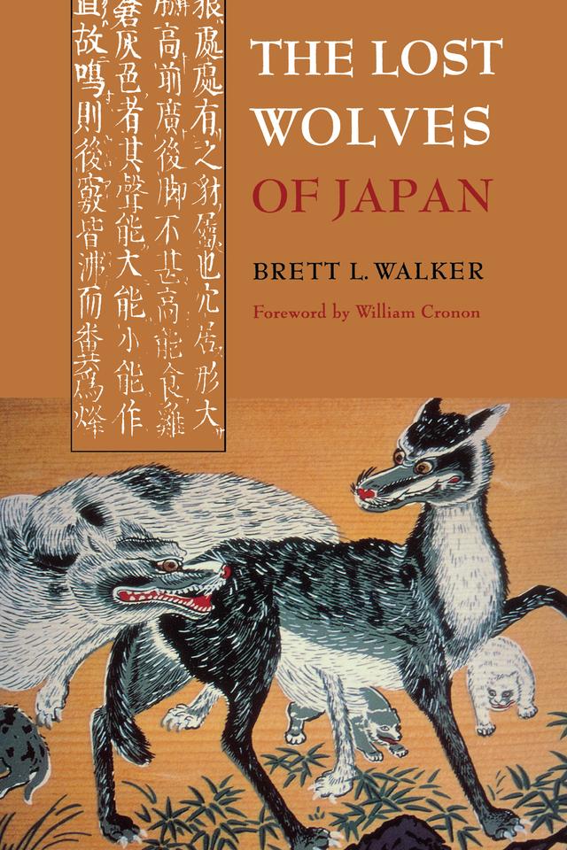 The Lost Wolves of Japan by Brett L. Walker, William Cronon