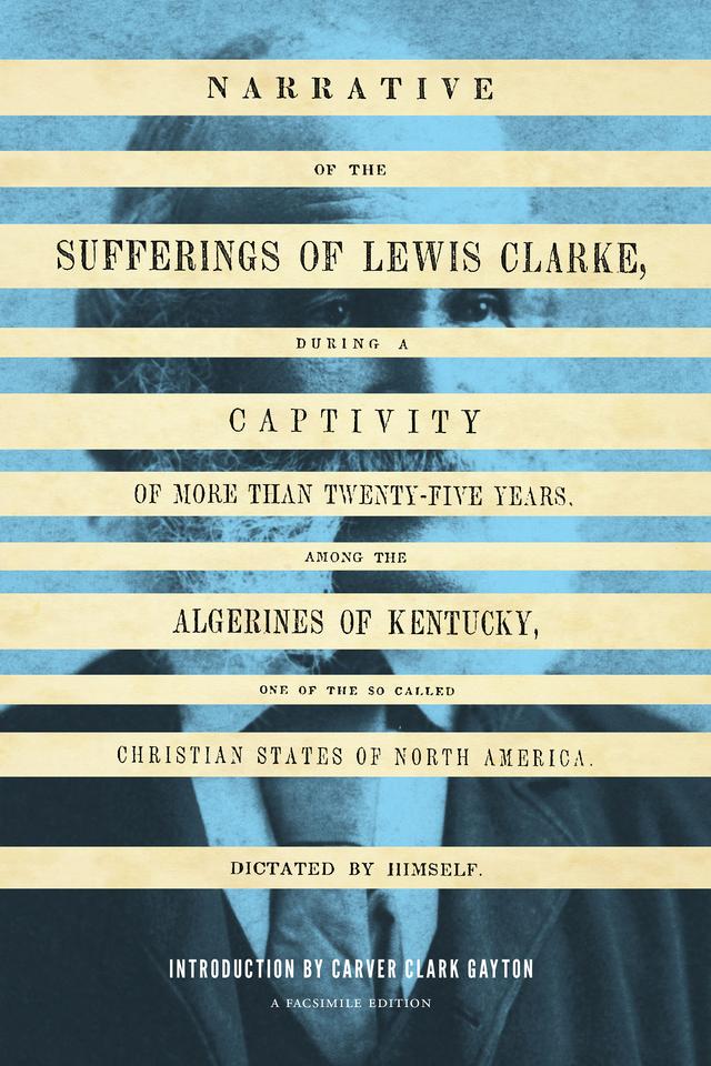 Narrative of the Sufferings of Lewis Clarke by Carver Clark Gayton, Lewis Clarke