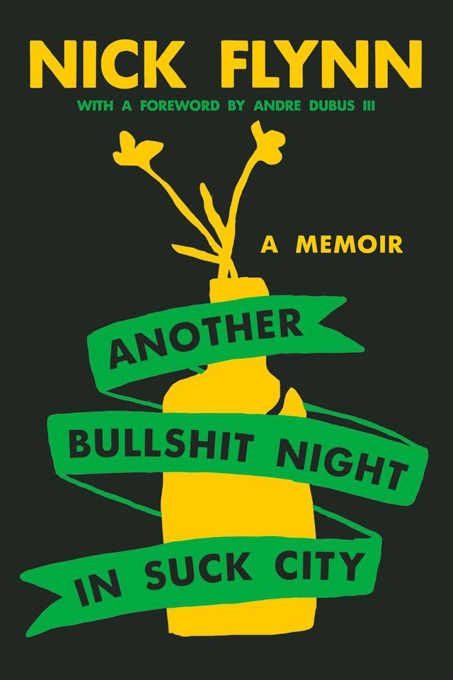 Another Bullshit Night in Suck City by Nick Flynn