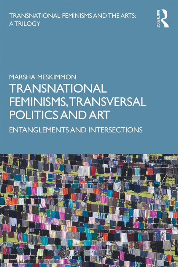 Transnational Feminisms, Transversal Politics and Art by Marsha Meskimmon