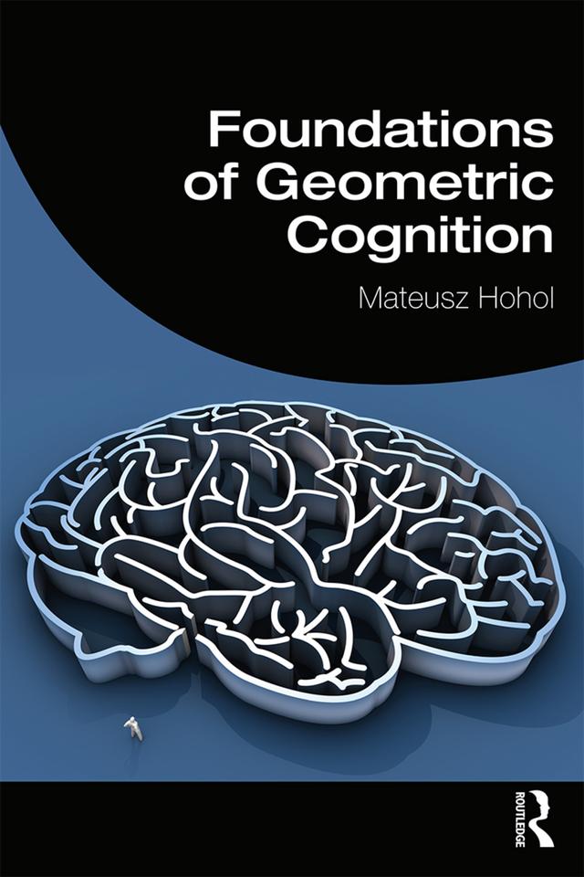 Foundations of Geometric Cognition by Mateusz Hohol